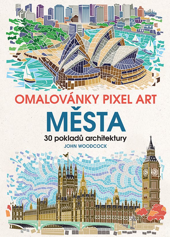 Levně Omalovánky Pixel Art Města - 30 pokladů architektury - John Woodcock