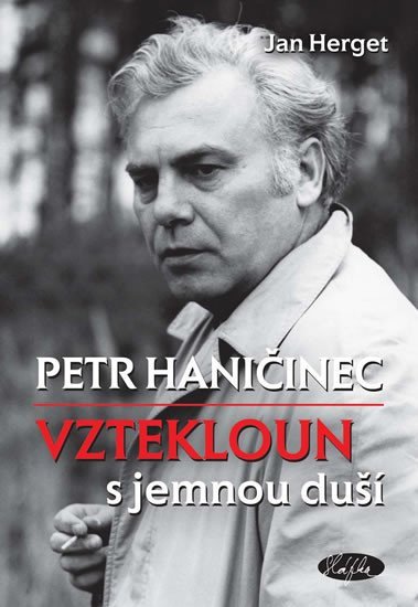 Levně Petr Haničinec - Vztekloun s jemnou duší - Jan Herget