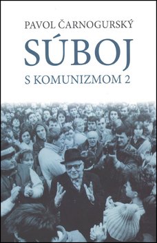 Levně Súboj s komunizmom 2 - Pavol Čarnogurský