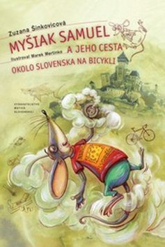 Levně Myšiak Samuel a jeho cesta okolo Slovenska na bicykli - Zuzana Šinkovicová