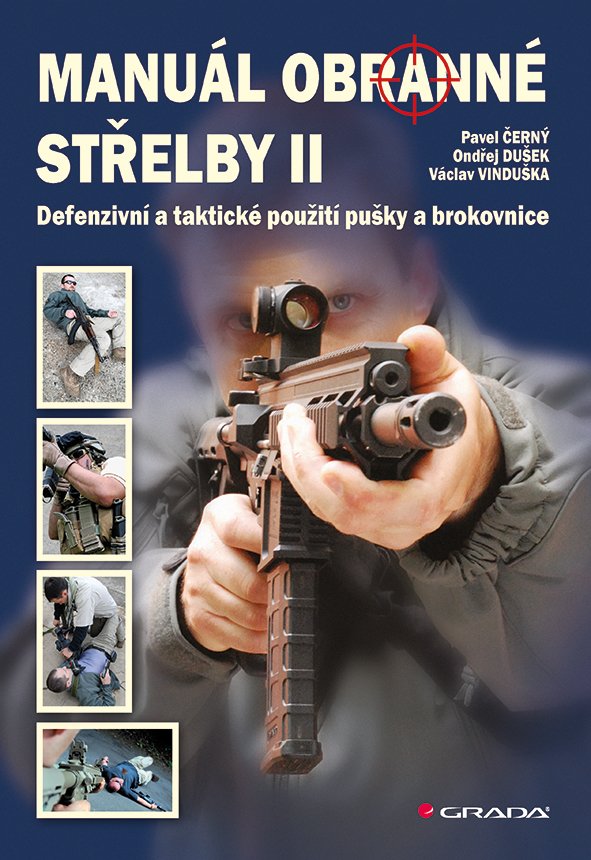 Levně Manuál obranné střelby II - Defenzivní a taktické použití pušky a brokovnice - Pavel Černý
