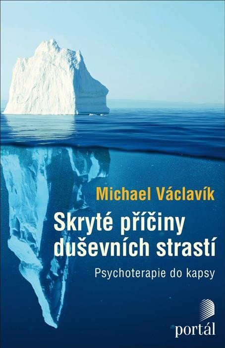 Skryté příčiny duševních strastí - Psychoterapie do kapsy - Michael Václavík