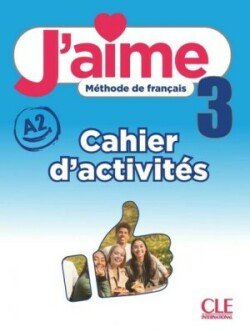 J´aime 3 A2 Cahier d´activités