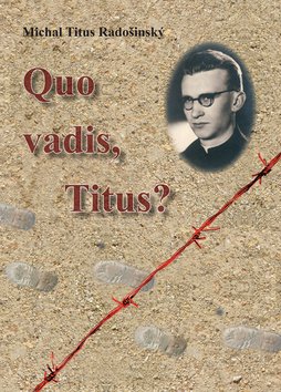 Quo Vadis, Titus? - Michal Titus Radošinský