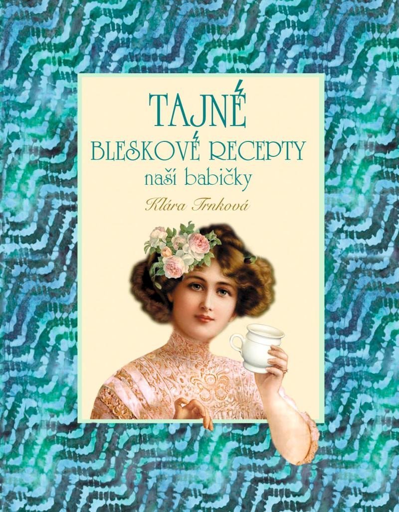 Tajné bleskové recepty - Klára Trnková