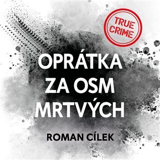 Levně Oprátka za osm mrtvých - CDmp3 (Čte Vladimír Kroc) - Roman Cílek
