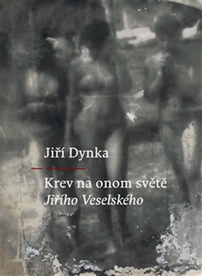 Levně Krev na onom světě Jiřího Veselského - Jiří Dynka