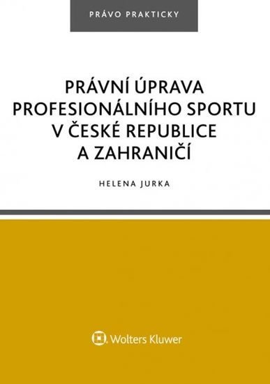 Levně Právní úprava profesionálního sportu v České republice a zahraničí - Helena Jurka