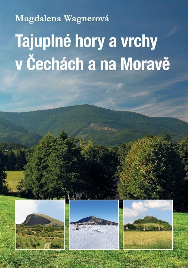 Levně Tajuplné hory a vrchy v Čechách a na Moravě - Magdalena Wagnerová