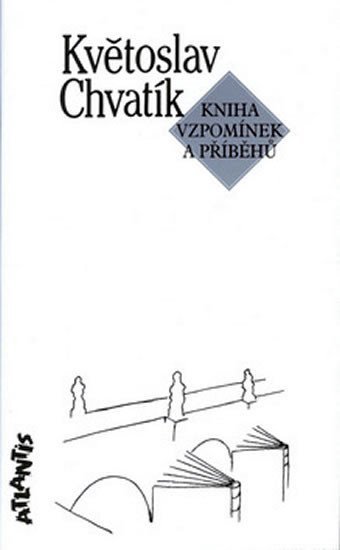 Kniha vzpomínek a příběhu - Květoslav Chvatík