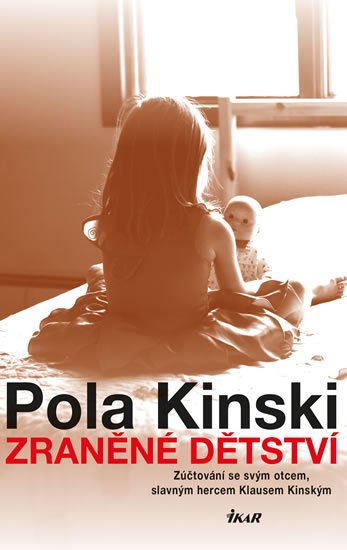 Zraněné dětství - Zúčtování se svým otcem, slavným hercem Klausem Kinským - Pola Kinski