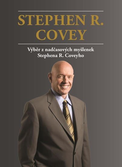 Levně Výběr z nadčasových myšlenek Stephena R. Coveyho - Stephen M. R. Covey