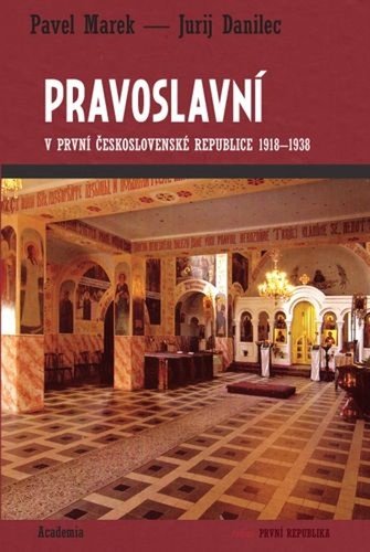 Pravoslavní v první Československé republice 1918-1938 - Pavel Marek