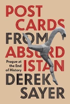 Levně Postcards from Absurdistan: Prague at the End of History - Derek Sayer