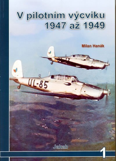 V pilotním výcviku 1947 až 1949 - Milan Hanák