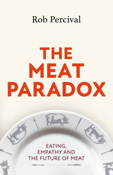 Levně The Meat Paradox. Eating, Empathy, and the Future of Meat - Rob Percival