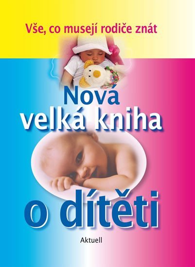Levně Nová velká kniha o dítěti - autorů kolektiv