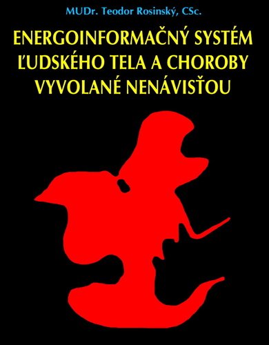 Levně Energoinformačný systém ľudského tela a choroby vyvolané nenávisťou - Teodor Rosinský