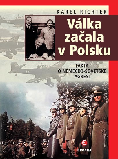 Levně Válka začala v Polsku - Fakta o německo-sovětské agresi - Karel Richter