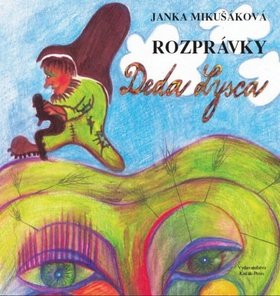 Levně Rozprávky Deda Lysca - Janka Mikušáková; Nataša Haratíková