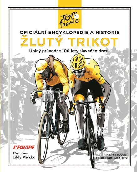 Levně Žlutý trikot: Oficiální encyklopedie a historie Tour de France - Philippe Bouvet