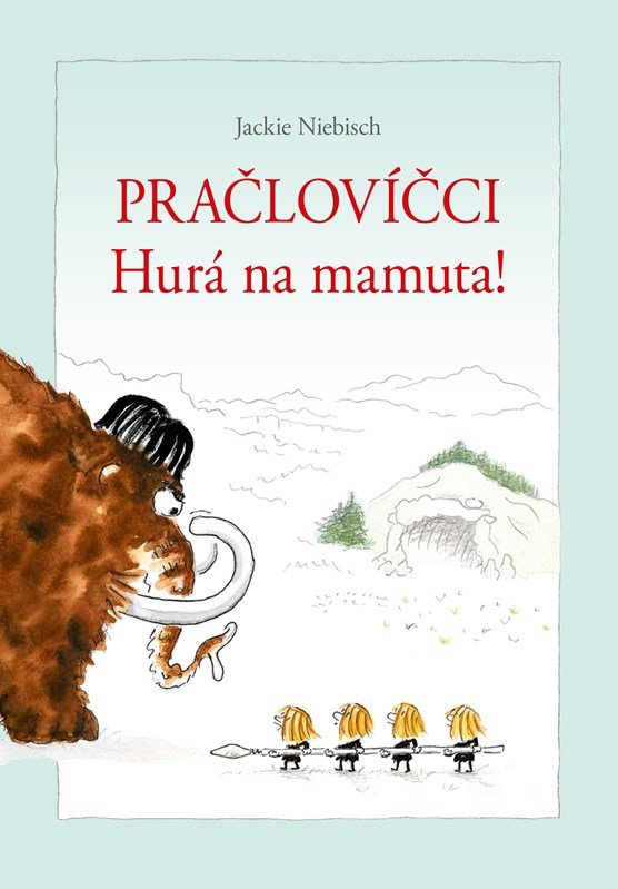 Levně Pračlovíčci - Hurá na mamuta! - Jackie Niebisch