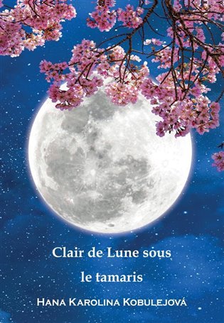 Levně Clair de Lune sous le Tamaris - Hana Karolina Kobulejová