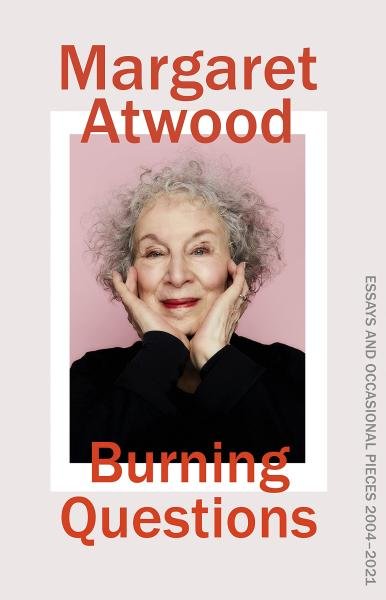 Levně Burning Questions : Essays 2004-2021 - Margaret Atwood