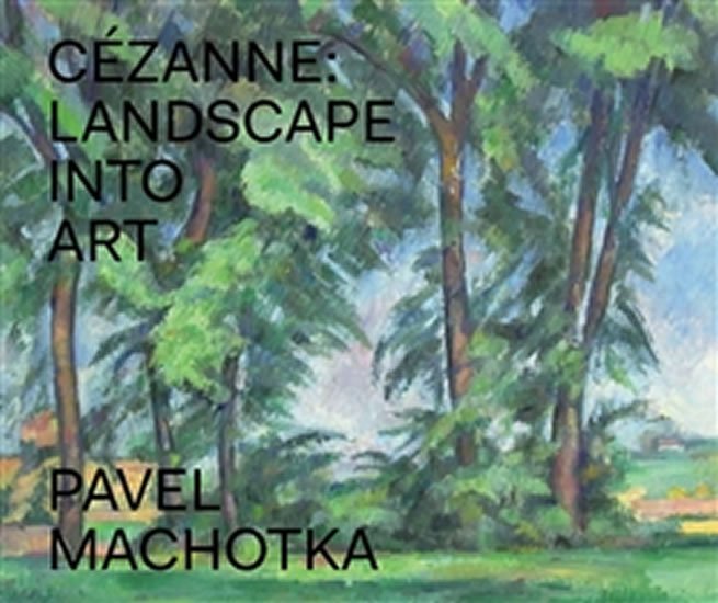 Levně Cézanne: Landscape into Art - Pavel Machotka