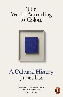 Levně The World According to Colour: A Cultural History - James Fox