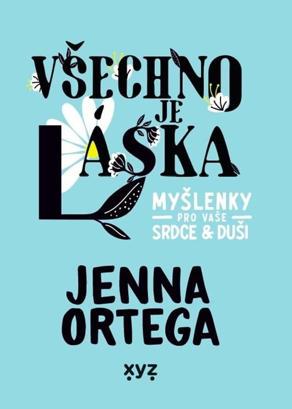 Levně Všechno je láska - Myšlenky pro vaše srdce a duši - Jenna Ortega