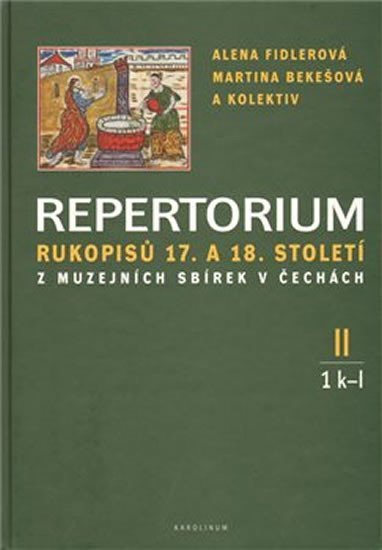 Repertorium rukopisů 17. a 18. století z muzejních sbírek v čechách II. (1 k-l + 2 m-o) - Alena Fidlerová