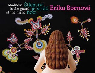 Erika Bornová - Šílenství je stráž noci / Madness is the Guard of the Night - Erika Bornová