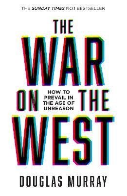 Levně The War on the West: How to Prevail in the Age of Unreason - Douglas Murray