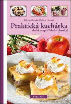 Levně Praktická kuchárka - Zdenka Horecká; Vladimír Horecký