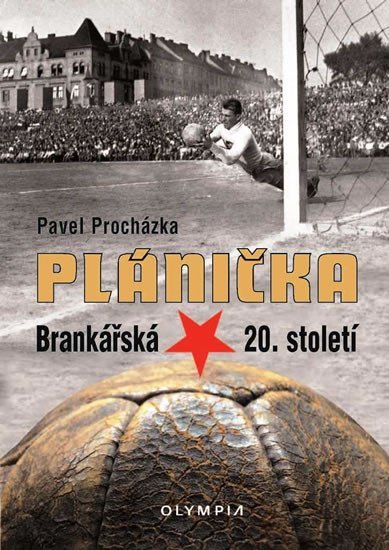 Levně Plánička - Brankářská hvězda 20. století - Pavel Procházka