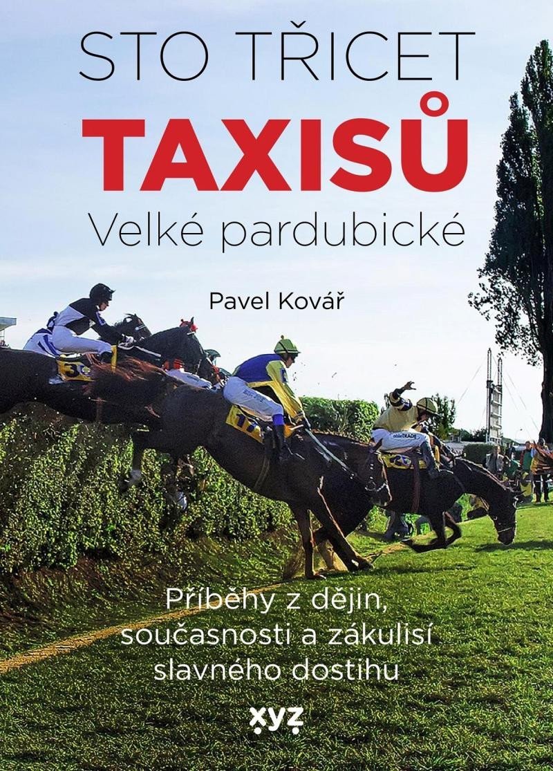 Levně Sto třicet Taxisů Velké pardubické - Příběhy z dějin, současnosti a zákulisí slavného dostihu - Pavel Kovář
