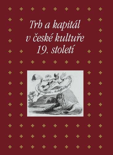 Levně Trh a kapitál v české kultuře 19. století - Kateřina Piorecká