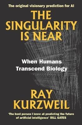 Levně The Singularity Is Near: When Humans Transcend Biology - Ray Kurzweil