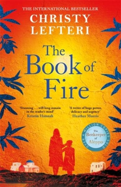 Levně The Book of Fire: The moving, captivating and unmissable new novel from the author of THE BEEKEEPER OF ALEPPO - Christy Lefteri