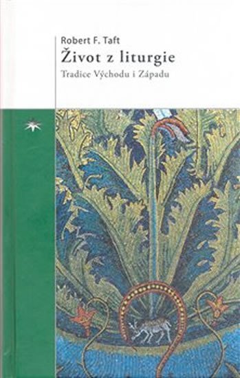 Levně Život z liturgie - Tradice Východu i Západu - Robert F. Taft