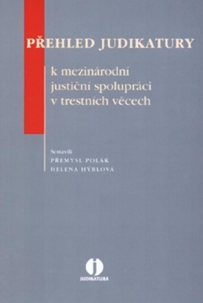 Levně Přehled judikatury k mezinárodní justiční spolupráci v trestních věcech - Přemysl Polák