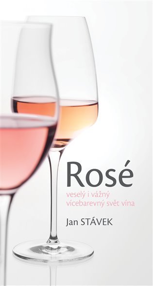 Levně Rosé – veselý i vážný vícebarevný svět vína - Jan Stávek