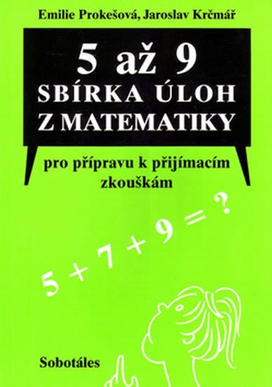 5 až 9 Sbírka úloh z matematiky pro přípravu k přijímacím zkouškám - Jaroslav Krčmář