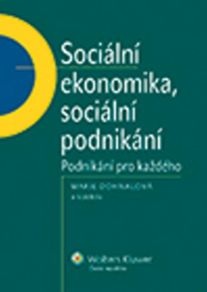 Levně Sociální ekonomika, sociální podnikání. Podnikání pro každého - Marie Dohnalová