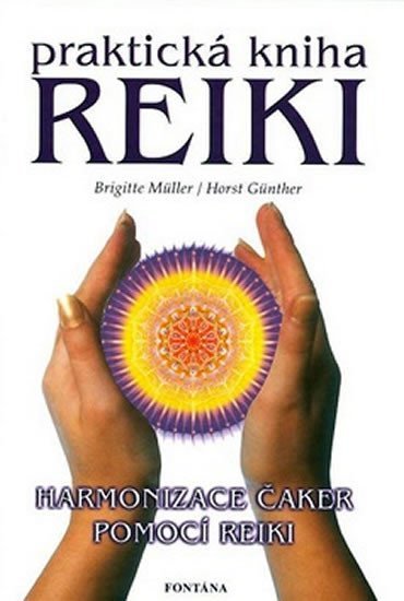 Praktická kniha Reiki - Harmonizace čaker pomocí reiki - kolektiv autorů