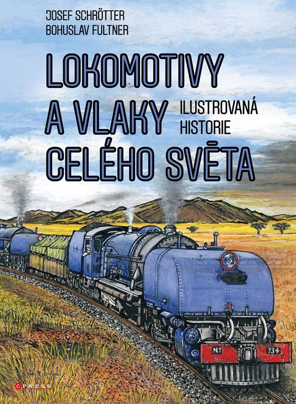Levně Lokomotivy a vlaky celého světa - Obrazová historie železnice - Josef Schrötter