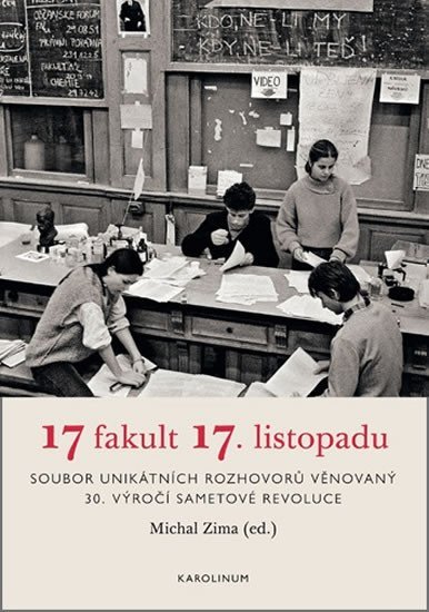 Levně 17 fakult 17. listopadu - Soubor unikátních rozhovorů věnovaný 30. výročí sametové revoluce - Michal Zima