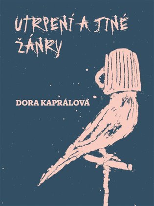Levně Utrpení a jiné žánry - Dora Kaprálová