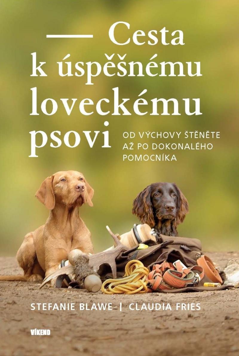 Levně Cesta k úspěšnému loveckému psovi - Od výchovy štěněte až po dokonalého pomocníka - Claudia Fries